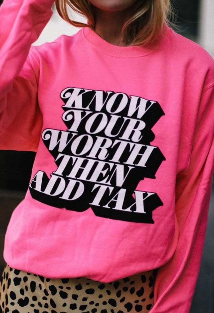 Know Your Worth Then Add Tax Sweatshirt